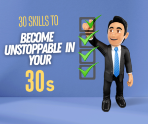 30 Skills to Become Unstoppable in Your 30s
