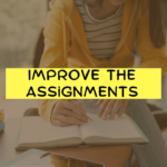 5 WAYS TO INSTANTLY IMPROVE THE ASSIGNMENTS