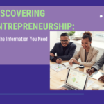 Discovering Entrepreneurship: All the Information You Need