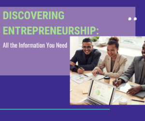 Discovering Entrepreneurship All the Information You Need