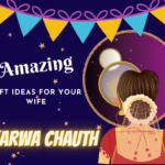Karwa Chauth 2022: Amazing Gift Ideas for Your Wife
