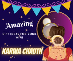 Karwa Chauth 2022: Amazing Gift Ideas for Your WifeKarwa Chauth 2022: Amazing Gift Ideas for Your Wife