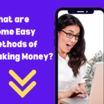 What are Some Easy Methods of Making Money?