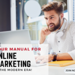 Your Manual for Online Marketing in the Modern Era!